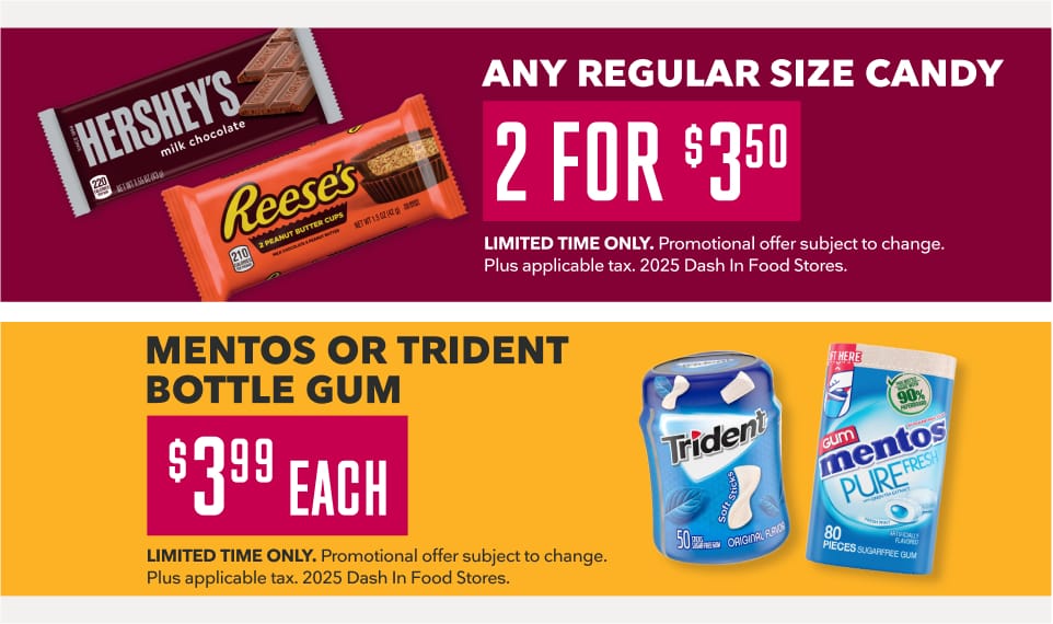 Any Regular Size Candy 2 for $3.50 & Mentos or Trident Bottle Gum $3.99 each